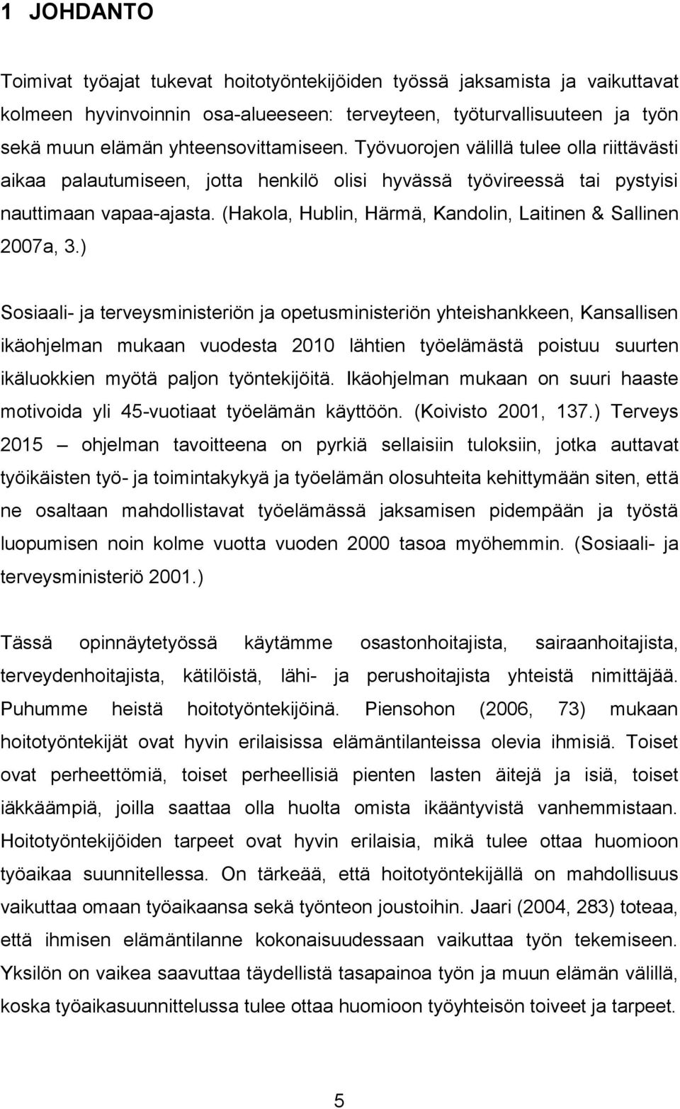 (Hakola, Hublin, Härmä, Kandolin, Laitinen & Sallinen 2007a, 3.