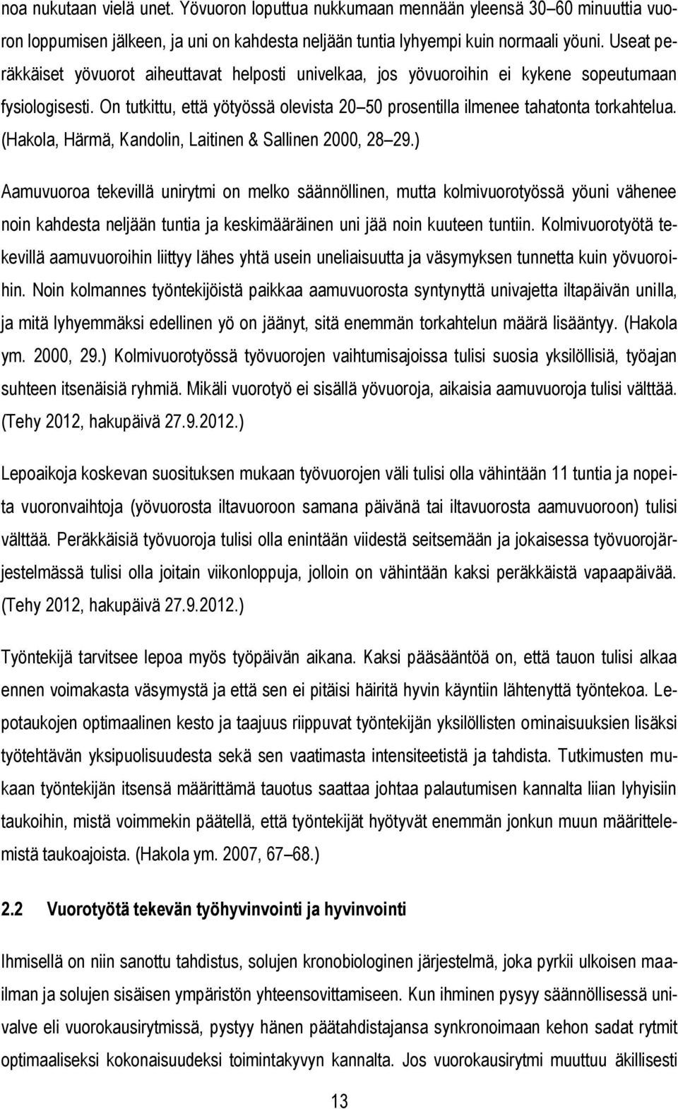 (Hakola, Härmä, Kandolin, Laitinen & Sallinen 2000, 28 29.