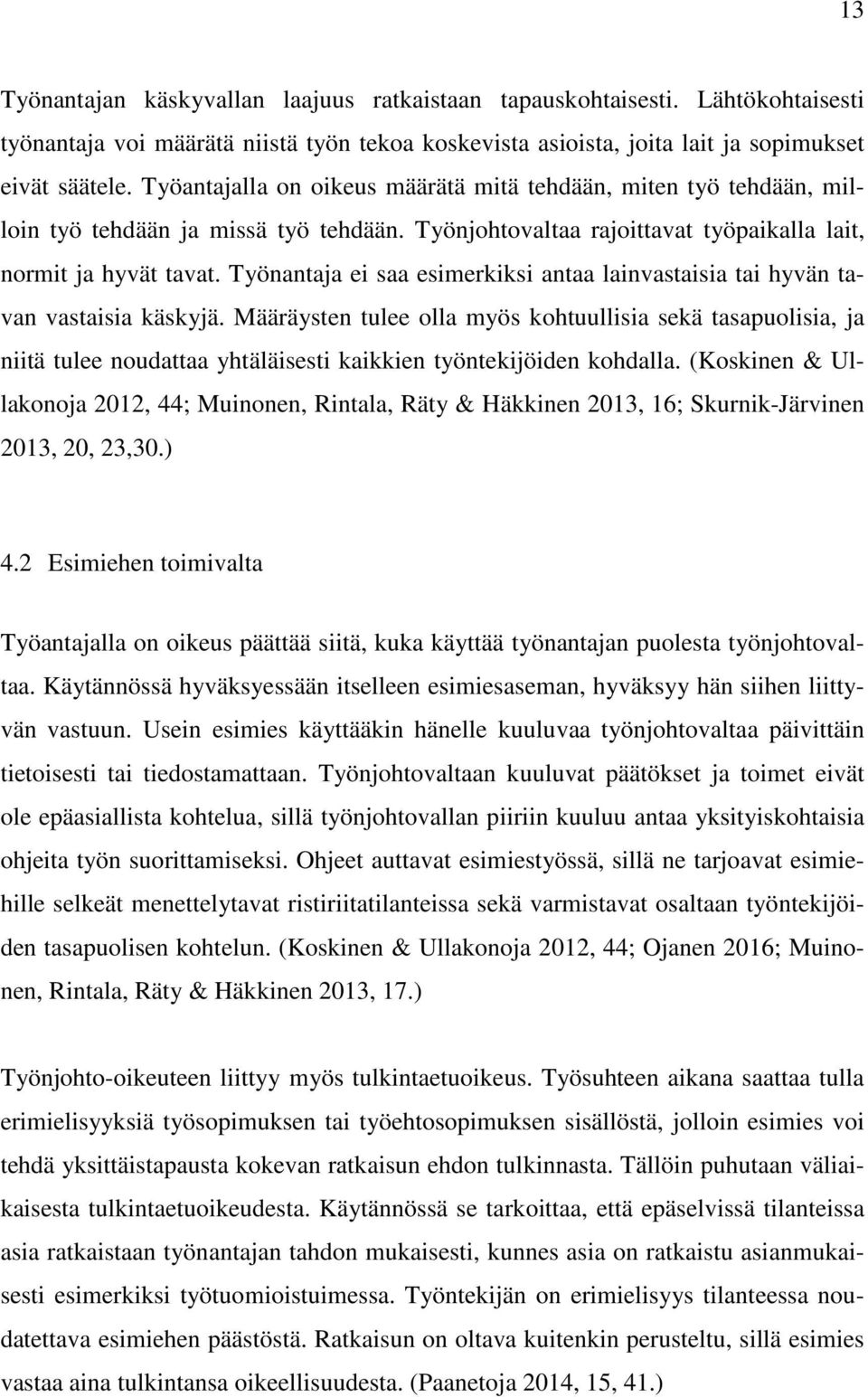 Työnantaja ei saa esimerkiksi antaa lainvastaisia tai hyvän tavan vastaisia käskyjä.