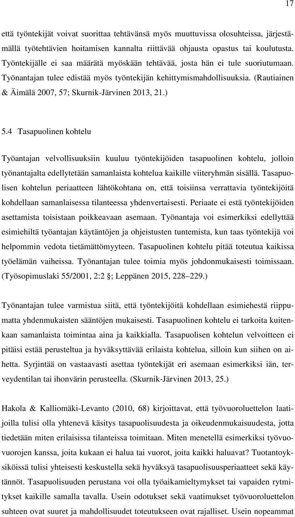(Rautiainen & Äimälä 2007, 57; Skurnik-Järvinen 2013, 21.) 5.