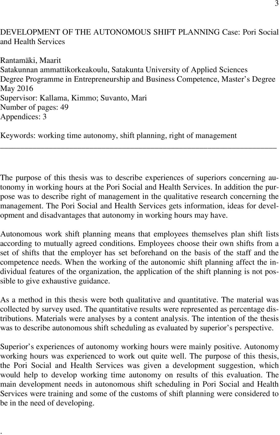 of management The purpose of this thesis was to describe experiences of superiors concerning autonomy in working hours at the Pori Social and Health Services.