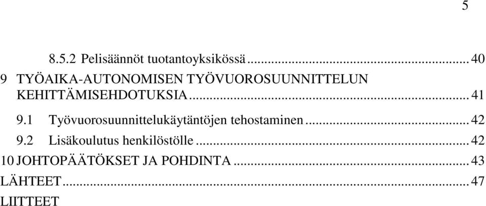 KEHITTÄMISEHDOTUKSIA... 41 9.