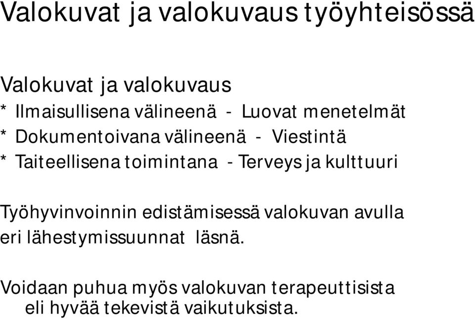 Terveys ja kulttuuri Työhyvinvoinnin edistämisessä valokuvan avulla eri