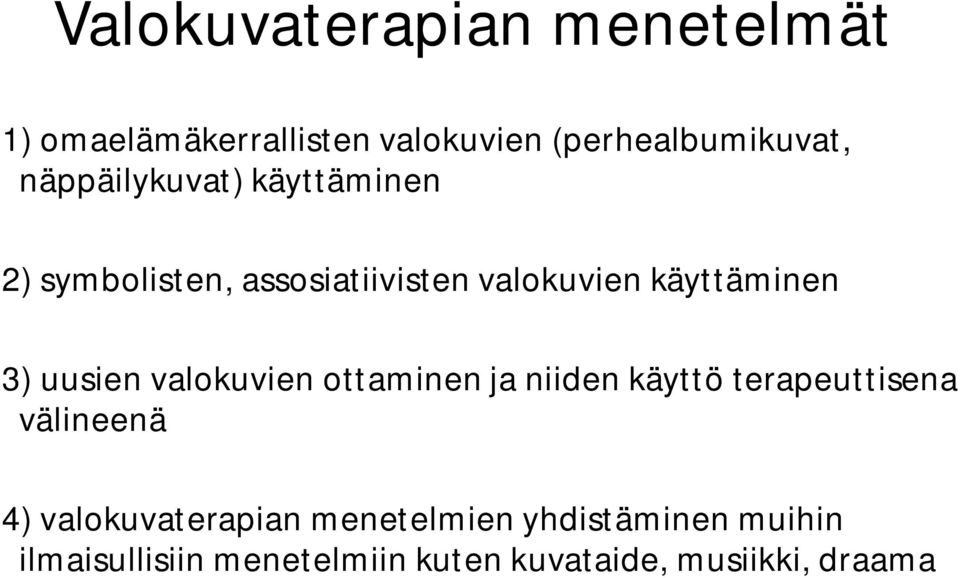 uusien valokuvien ottaminen ja niiden käyttö terapeuttisena välineenä 4)