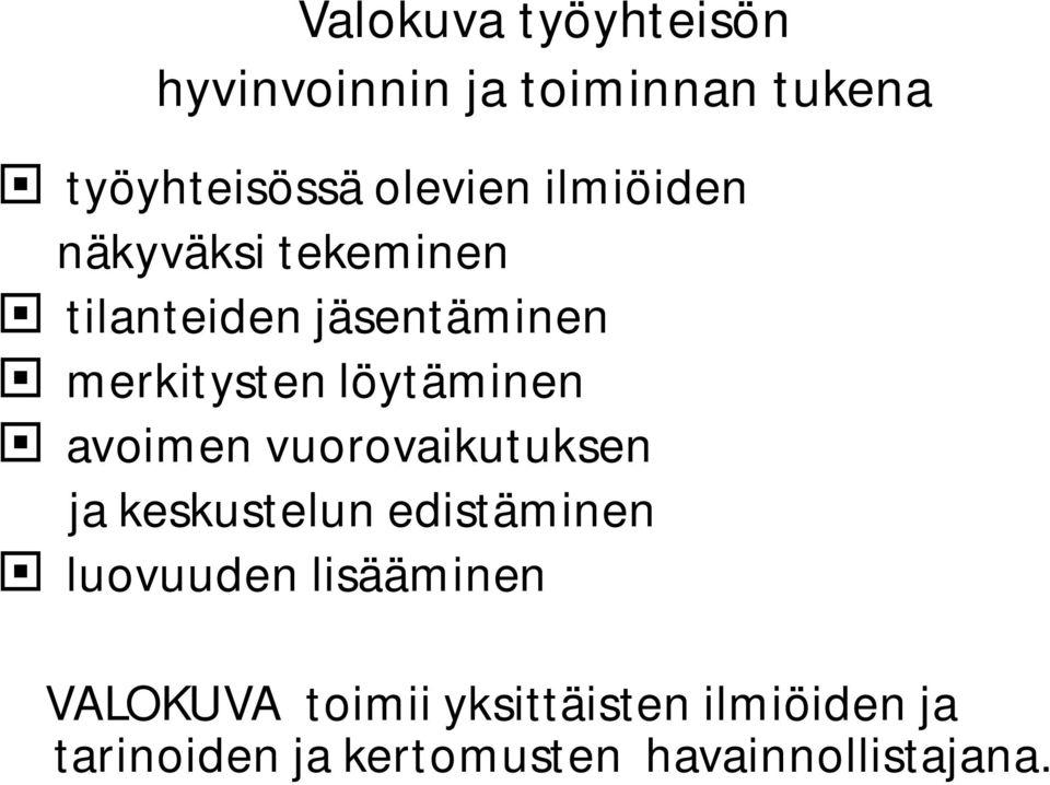 avoimen vuorovaikutuksen ja keskustelun edistäminen luovuuden lisääminen