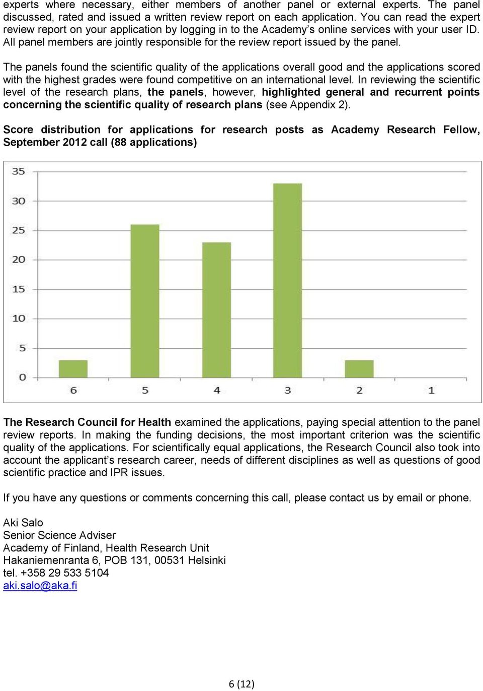 All panel members are jointly responsible for the review report issued by the panel.