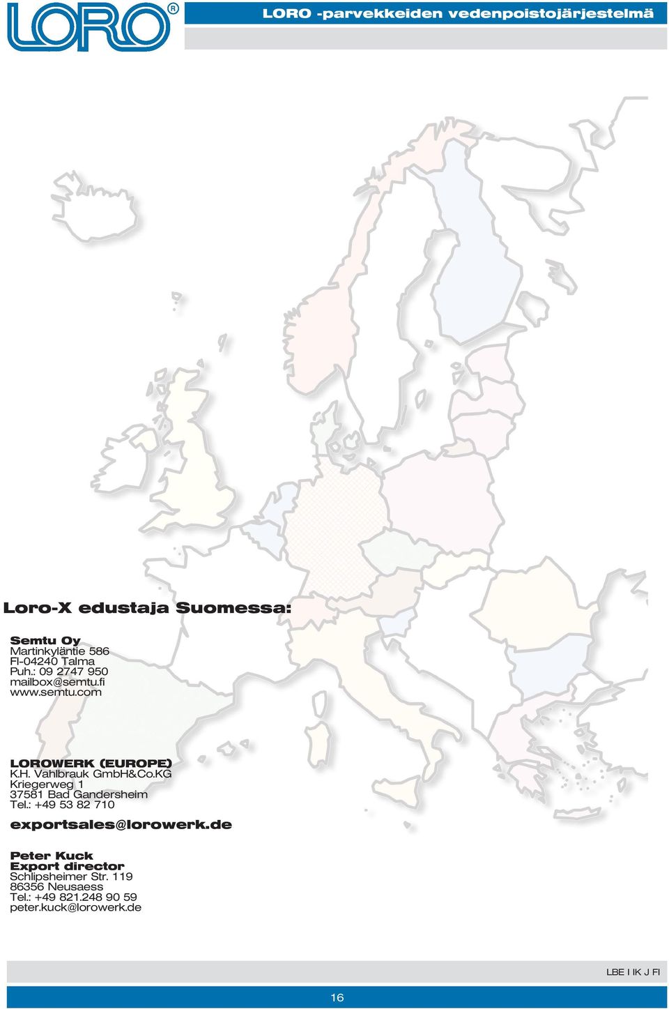 KG Kriegerweg 1 37581 Bad Gandersheim Tel.: +49 53 82 710 exportsales@lorowerk.