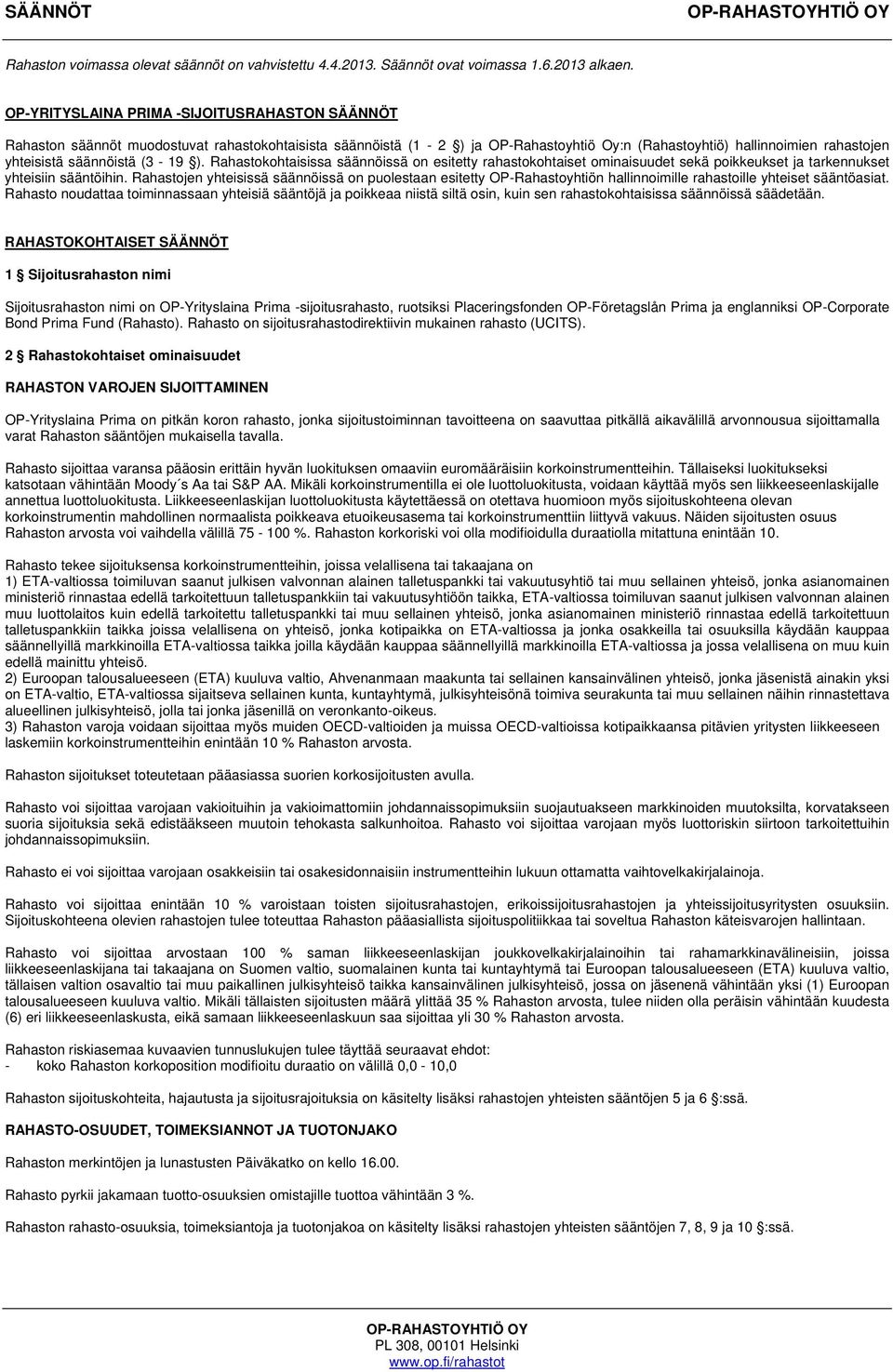 (3-19 ). Rahastokohtaisissa säännöissä on esitetty rahastokohtaiset ominaisuudet sekä poikkeukset ja tarkennukset yhteisiin sääntöihin.