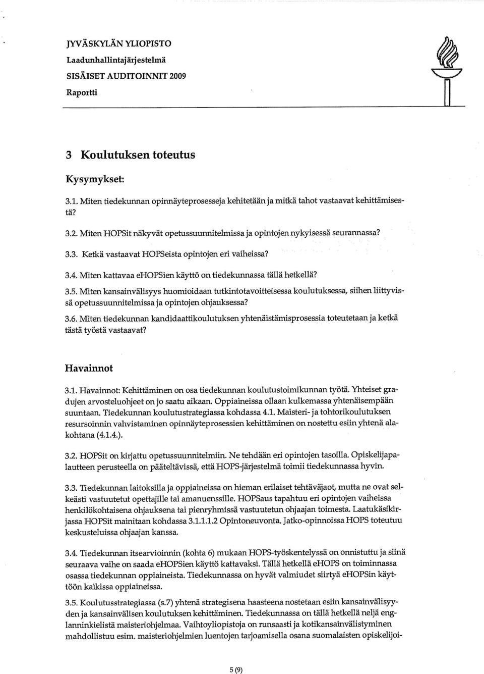 Miten kattavaa ehopsien käyttö on tiedekunnassa tällä hetkellä? 3.5.