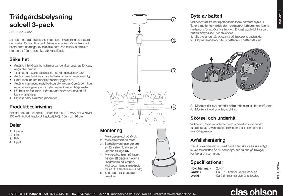 Ta ur batteriet och ladda det i en separat laddare med jämna mellanrum för att öka livslängden. Endast uppladdningsbart batteri av typ NiMH får användas.