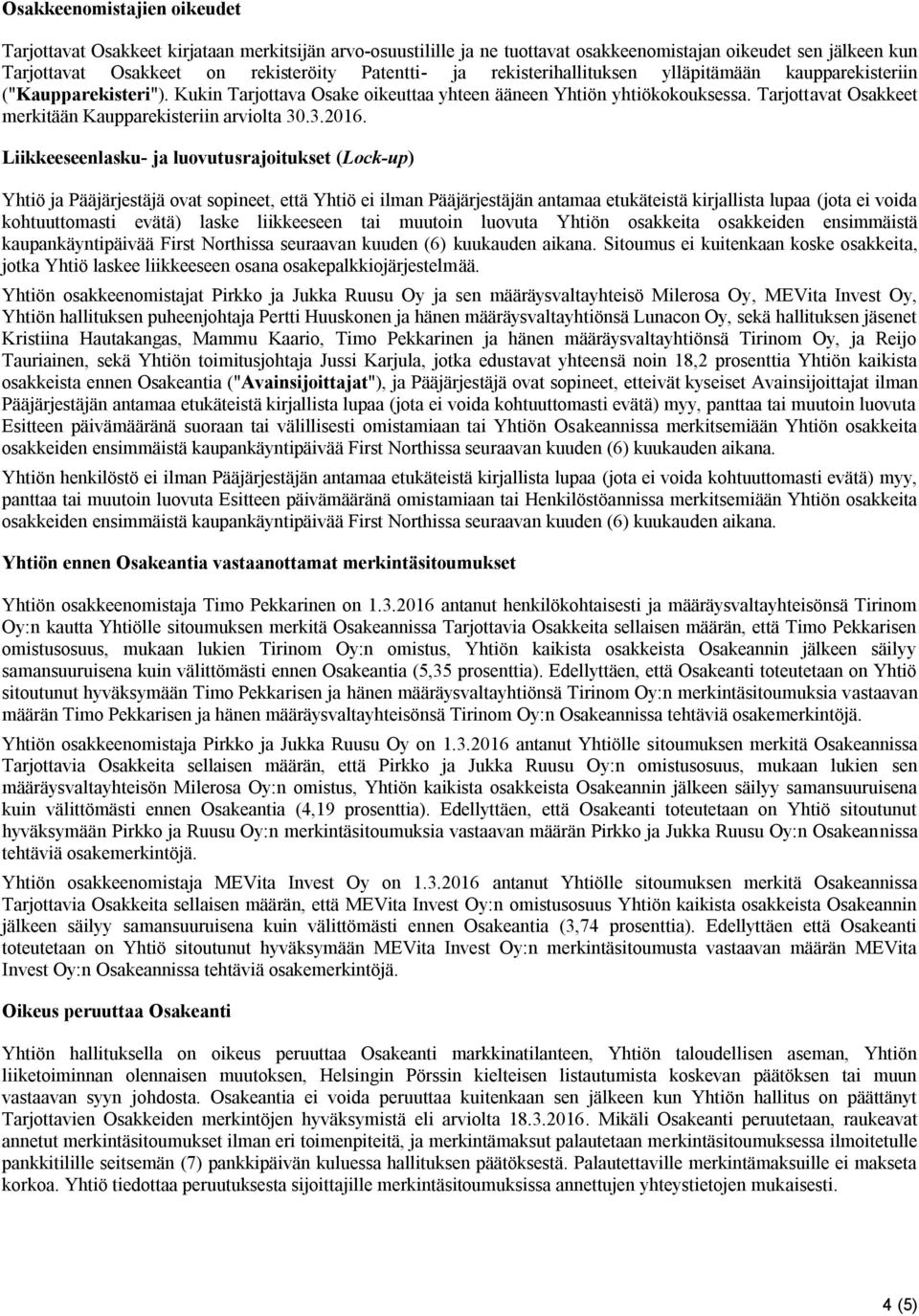 Tarjottavat Osakkeet merkitään Kaupparekisteriin arviolta 30.3.2016.