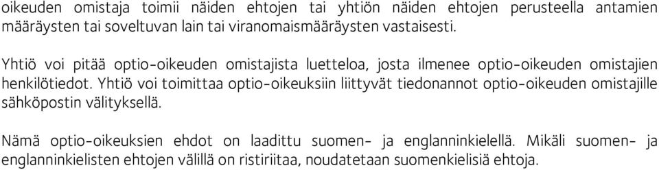 Yhtiö voi pitää optio-oikeuden omistajista luetteloa, josta ilmenee optio-oikeuden omistajien henkilötiedot.