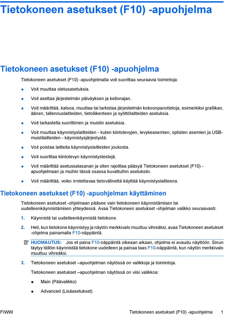 Voit määrittää, katsoa, muuttaa tai tarkistaa järjestelmän kokoonpanotietoja, esimerkiksi grafiikan, äänen, tallennuslaitteiden, tietoliikenteen ja syöttölaitteiden asetuksia.