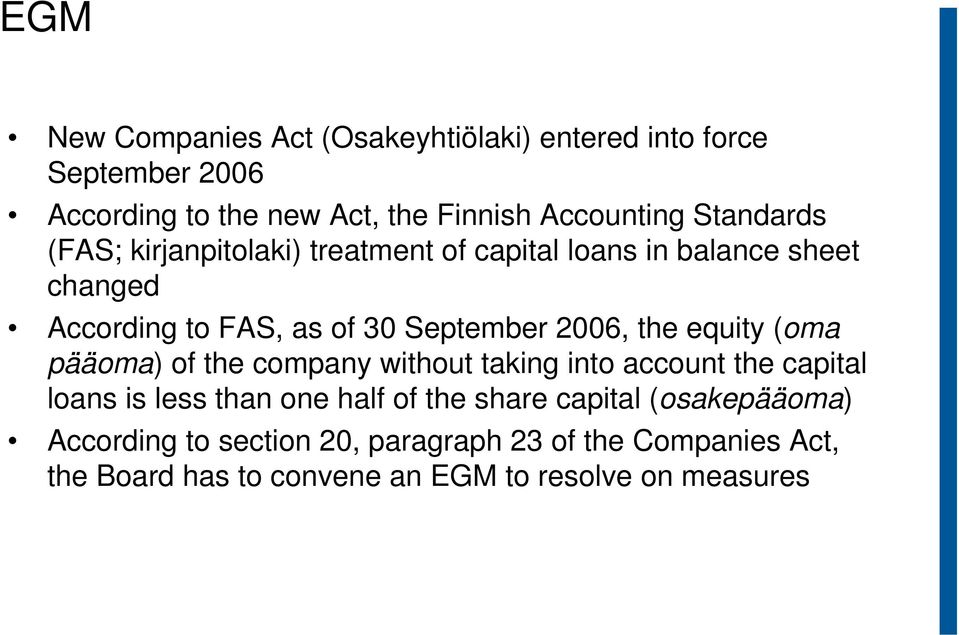 the equity (oma pääoma) of the company without taking into account the capital loans is less than one half of the share
