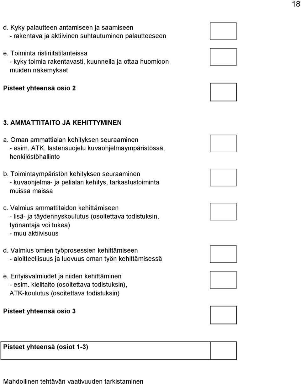 Oman ammattialan kehityksen seuraaminen - esim. ATK, lastensuojelu kuvaohjelmaympäristössä, henkilöstöhallinto b.