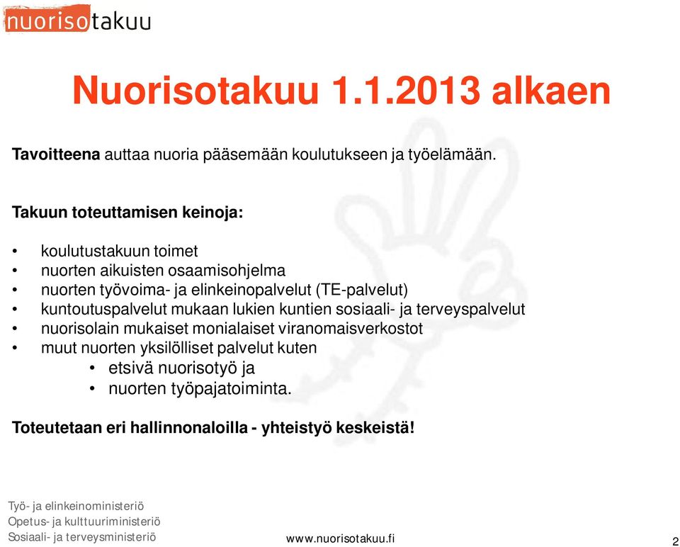 kuntoutuspalvelut mukaan lukien kuntien sosiaali- ja terveyspalvelut nuorisolain mukaiset monialaiset viranomaisverkostot muut nuorten yksilölliset