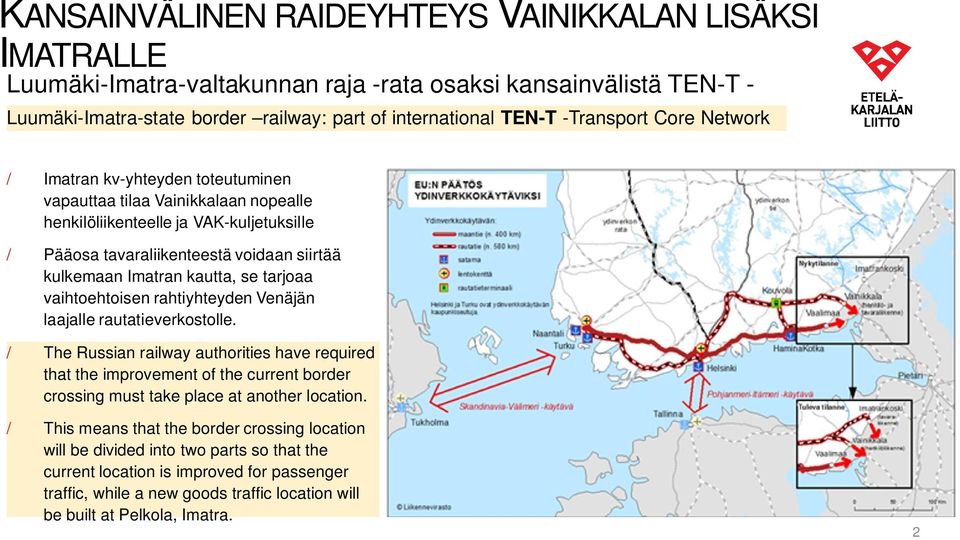 kautta, se tarjoaa vaihtoehtoisen rahtiyhteyden Venäjän laajalle rautatieverkostolle.