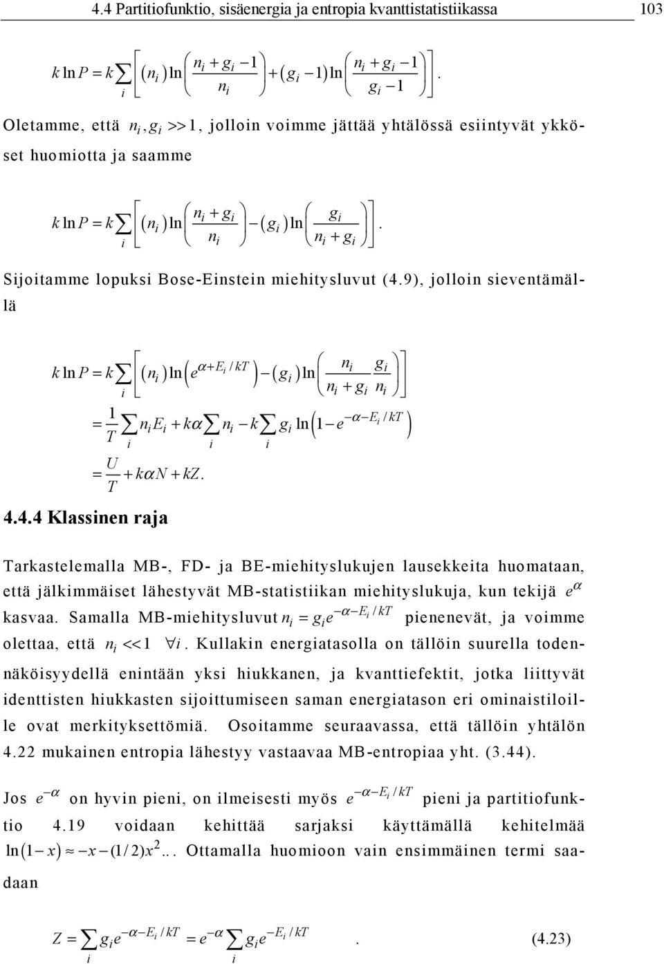 9), jollon seventämällä α + E / ln ln kt n g k P = k n ( e ) ( g) ln n + g n 1 = ne + kα n k g ln 1 e T U = + k α N + kz. T 4.