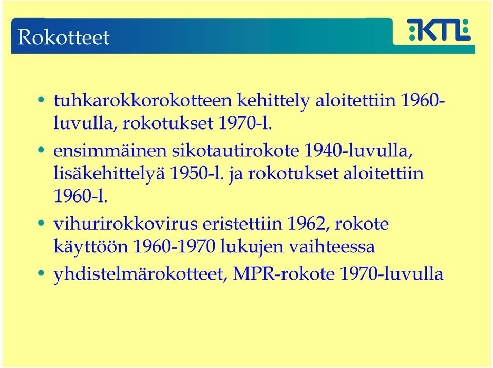 ja rokotukset aloitettiin 1960-l.