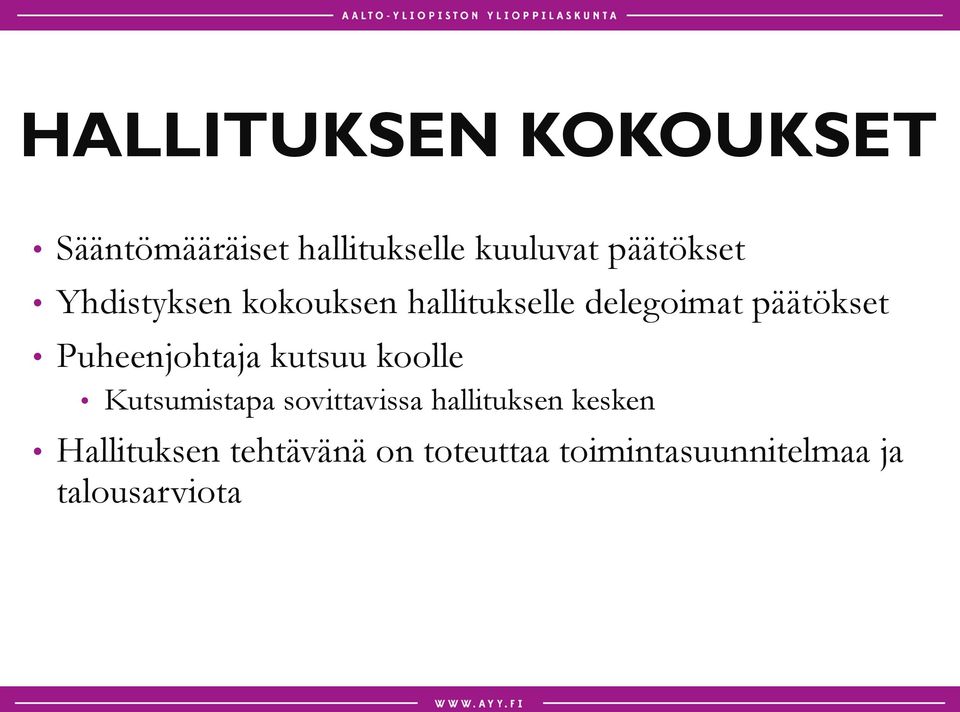 Puheenjohtaja kutsuu koolle Kutsumistapa sovittavissa hallituksen