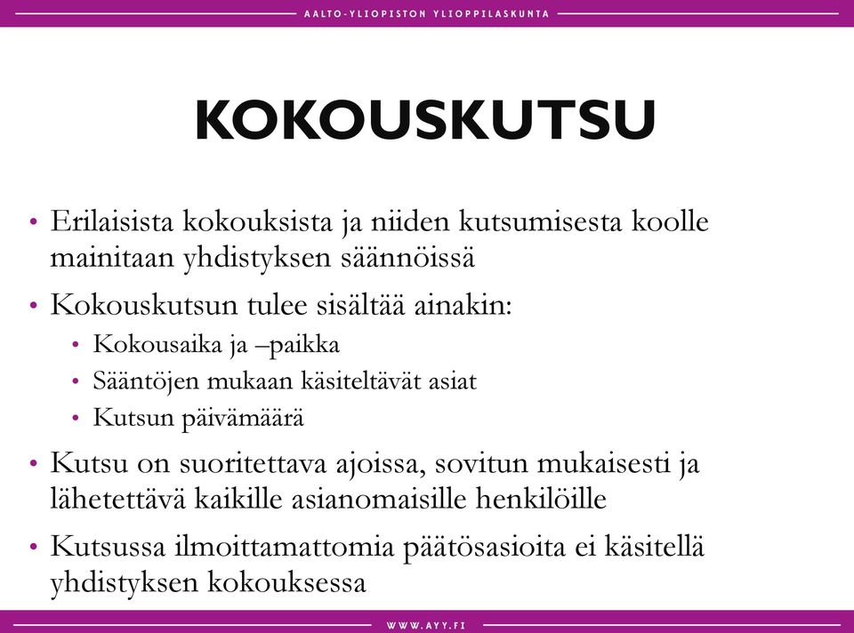 käsiteltävät asiat Kutsun päivämäärä Kutsu on suoritettava ajoissa, sovitun mukaisesti ja