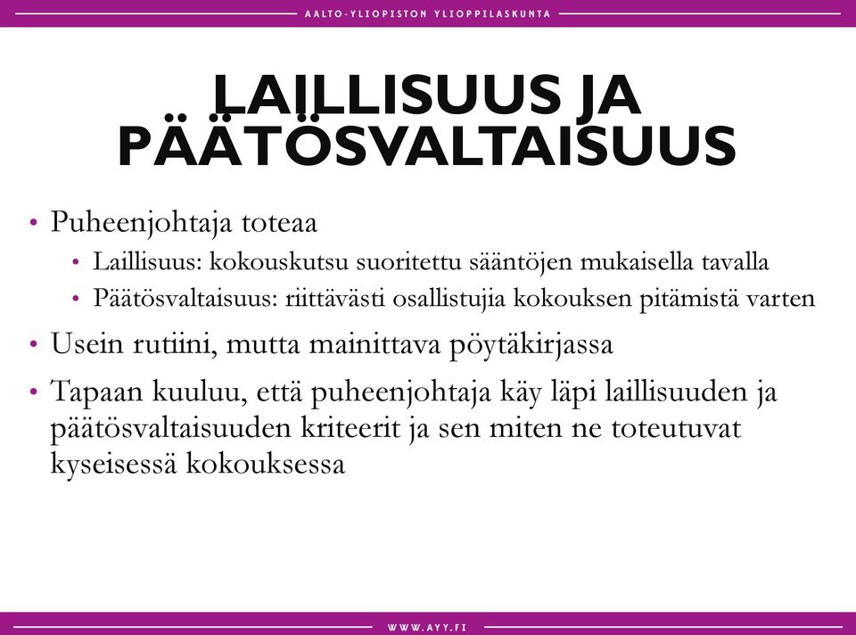varten Usein rutiini, mutta mainittava pöytäkirjassa Tapaan kuuluu, että puheenjohtaja käy