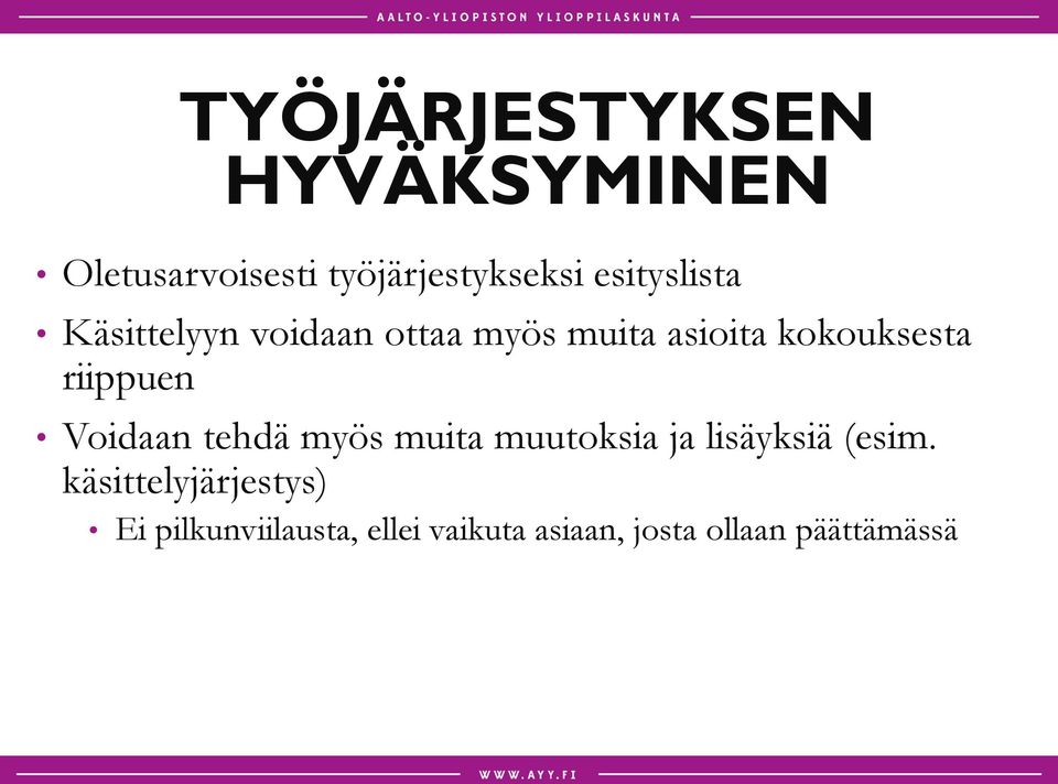 riippuen Voidaan tehdä myös muita muutoksia ja lisäyksiä (esim.