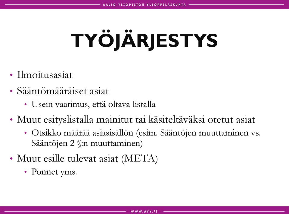 otetut asiat Otsikko määrää asiasisällön (esim.