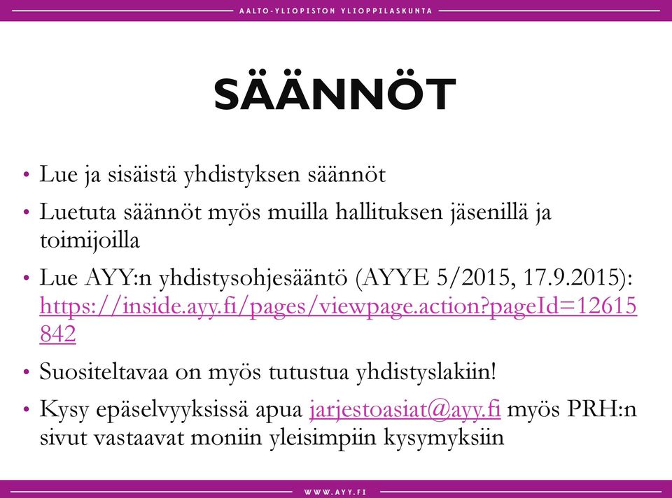 fi/pages/viewpage.action?pageid=12615 842 Suositeltavaa on myös tutustua yhdistyslakiin!