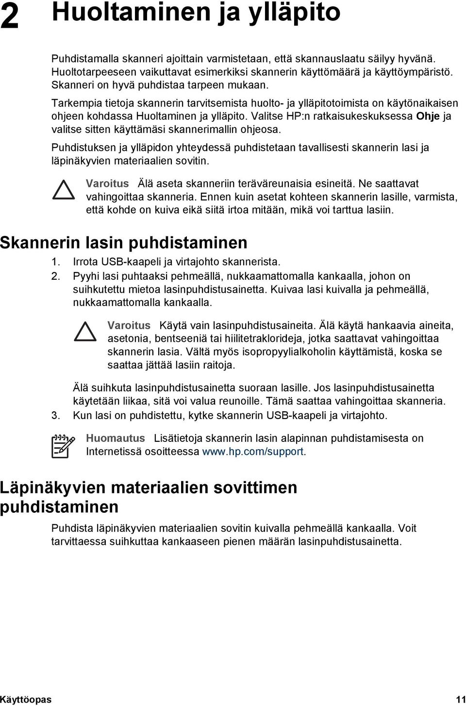 Valitse HP:n ratkaisukeskuksessa Ohje ja valitse sitten käyttämäsi skannerimallin ohjeosa.