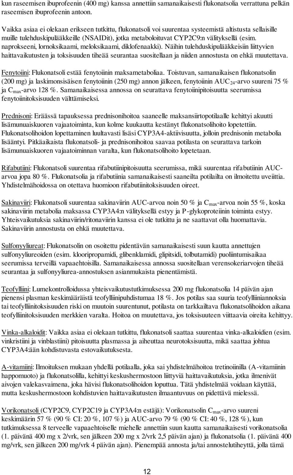 naprokseeni, lornoksikaami, meloksikaami, diklofenaakki).