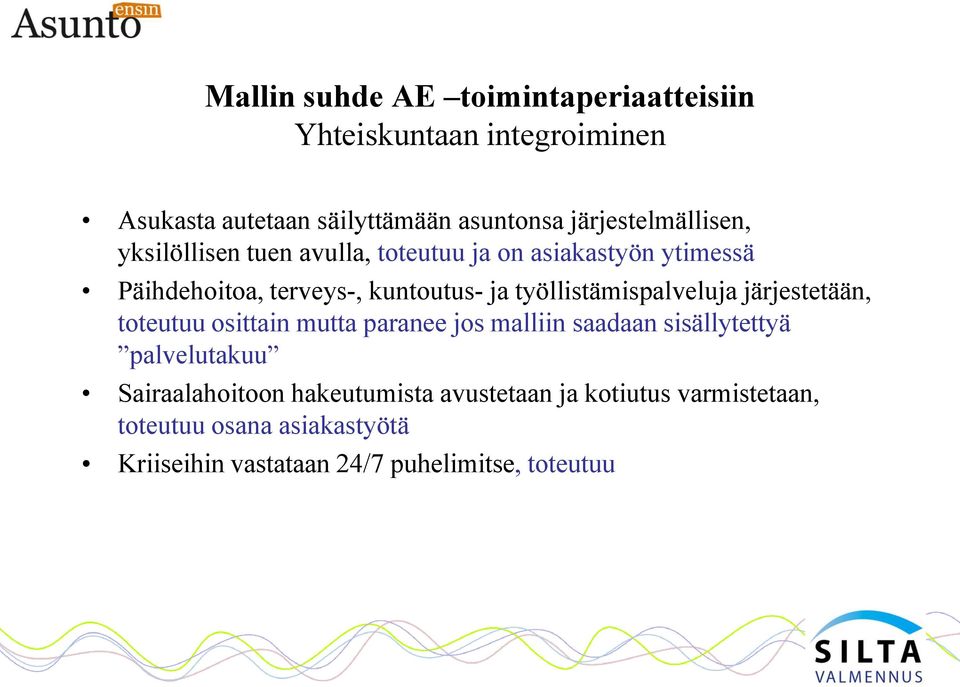 työllistämispalveluja järjestetään, toteutuu osittain mutta paranee jos malliin saadaan sisällytettyä palvelutakuu