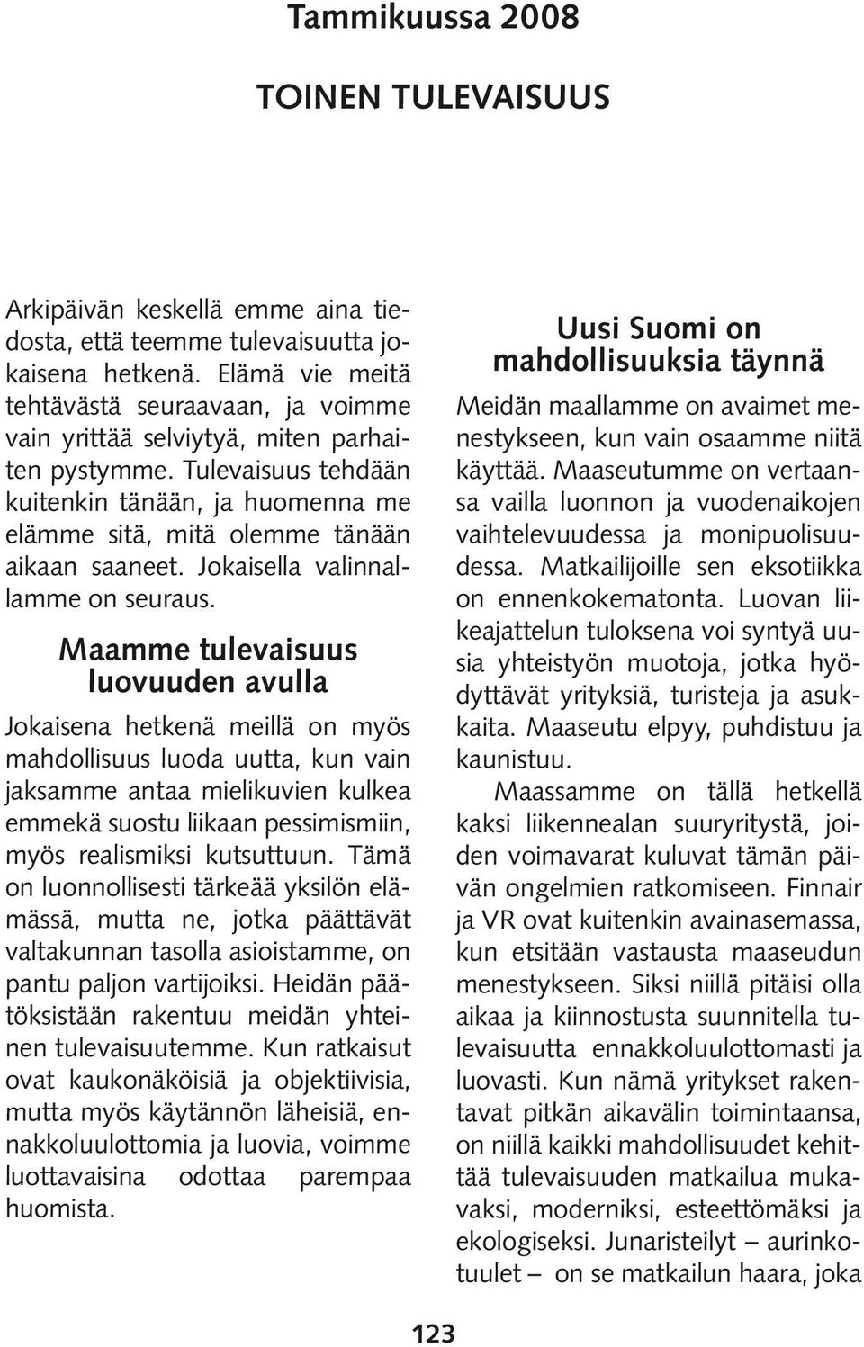 Jokaisella valinnallamme on seuraus.
