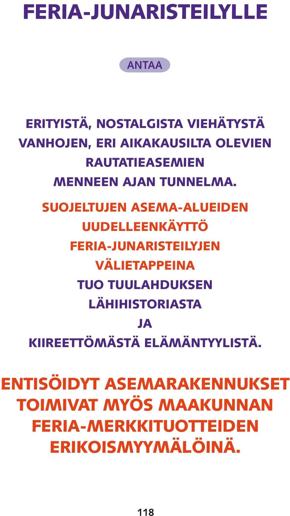 SUOJELTUJEN ASEMA-ALUEIDEN UUDELLEENKÄYTTÖ JUNARISTEILYJEN VÄLIETAPPEINA TUO TUULAHDUKSEN
