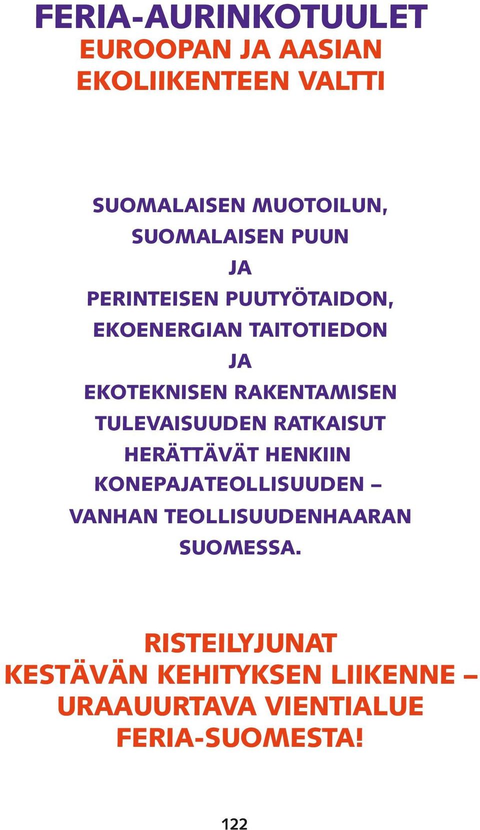 TULEVAISUUDEN RATKAISUT HERÄTTÄVÄT HENKIIN KONEPAJATEOLLISUUDEN VANHAN