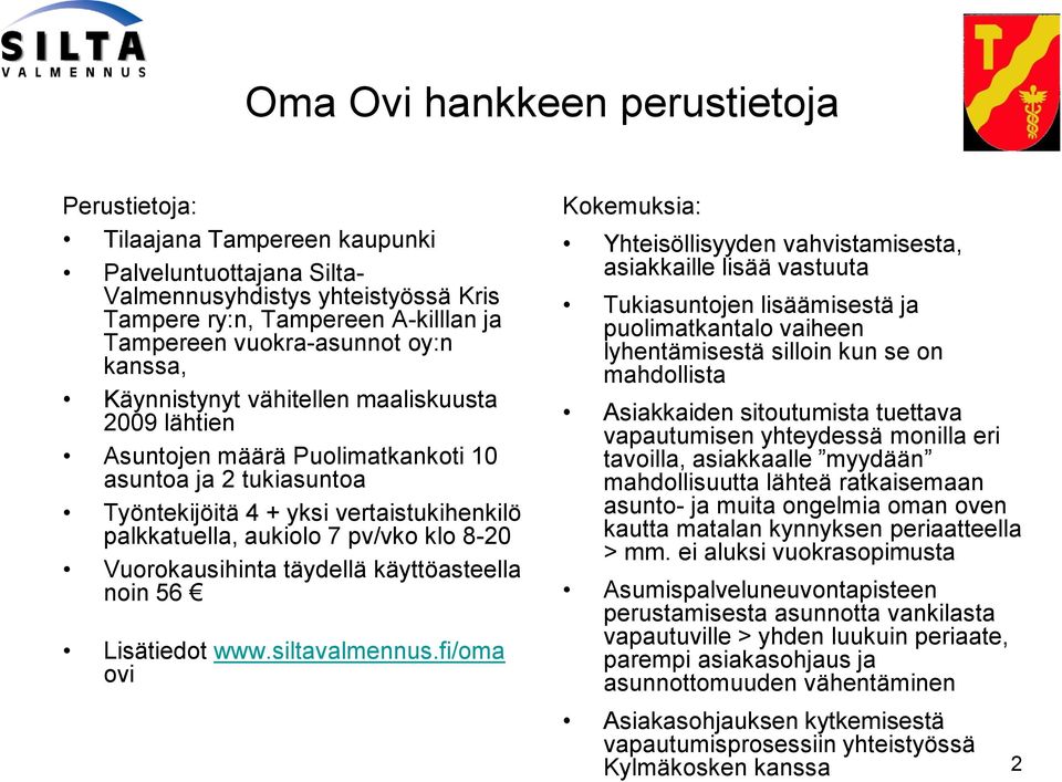 8-20 Vuorokausihinta täydellä käyttöasteella noin 56 Lisätiedot www.siltavalmennus.