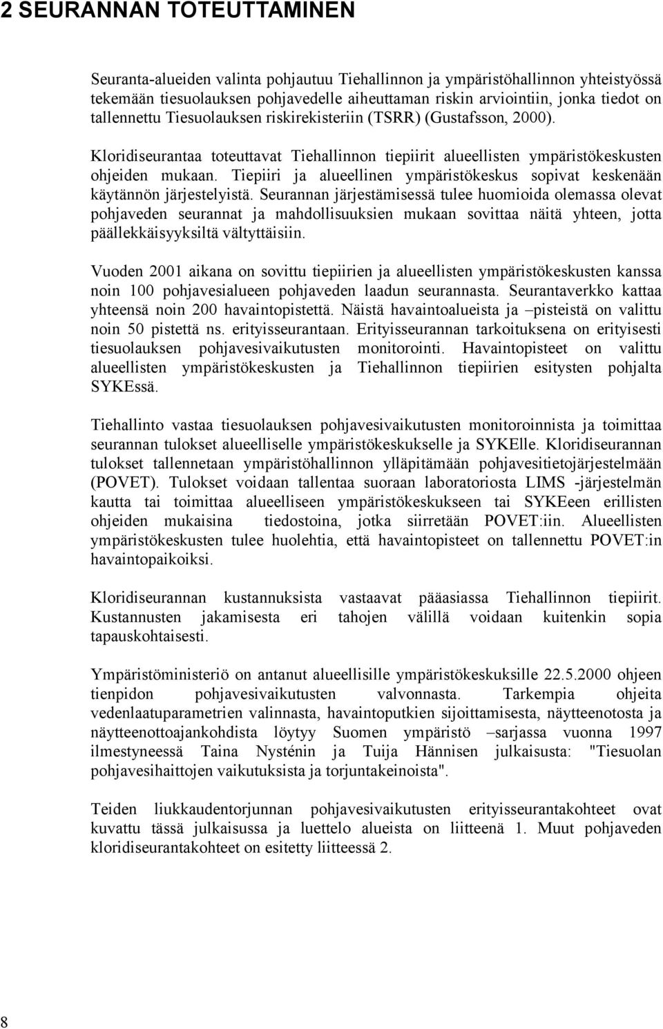 Tiepiiri ja alueellinen ympäristökeskus sopivat keskenään käytännön järjestelyistä.