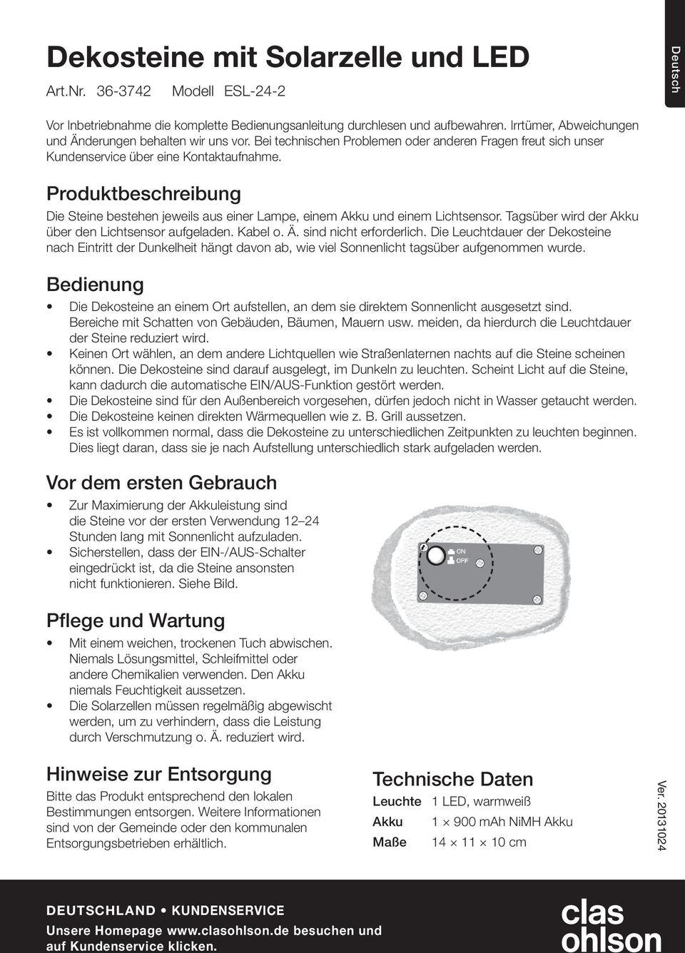 Produktbeschreibung Die Steine bestehen jeweils aus einer Lampe, einem Akku und einem Lichtsensor. Tagsüber wird der Akku über den Lichtsensor aufgeladen. Kabel o. Ä. sind nicht erforderlich.