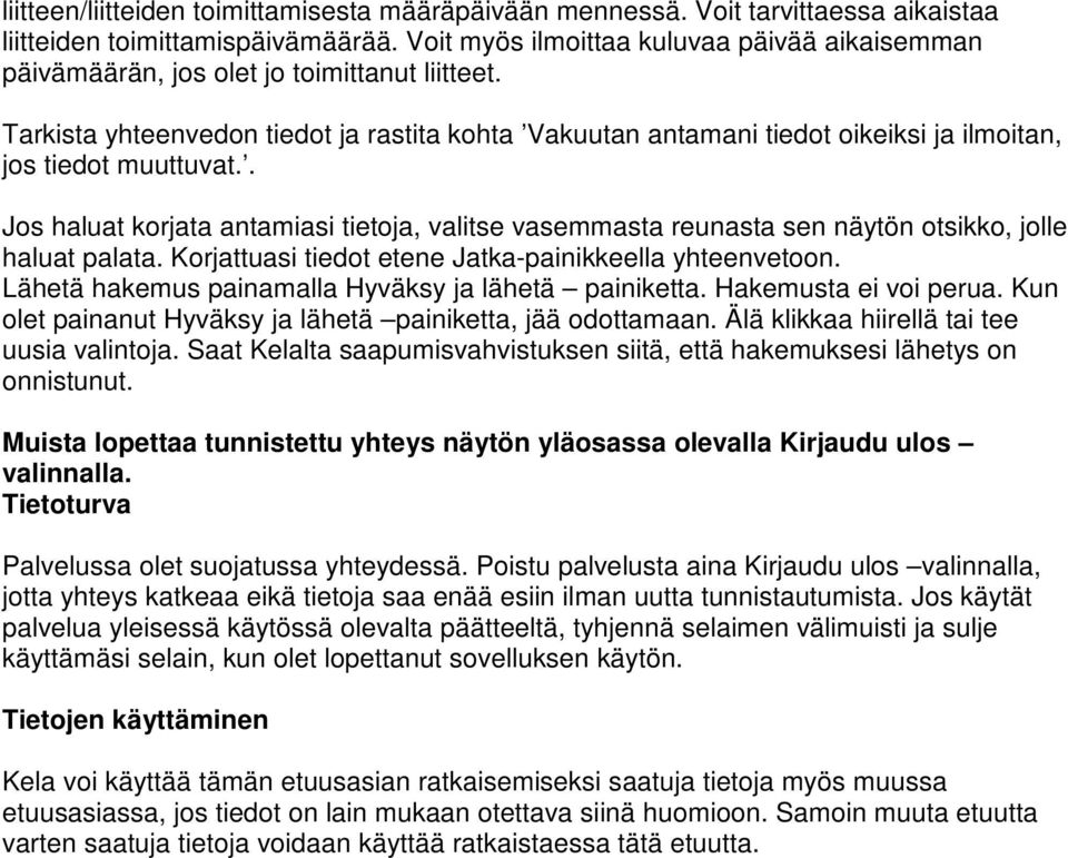 Tarkista yhteenvedon tiedot ja rastita kohta Vakuutan antamani tiedot oikeiksi ja ilmoitan, jos tiedot muuttuvat.