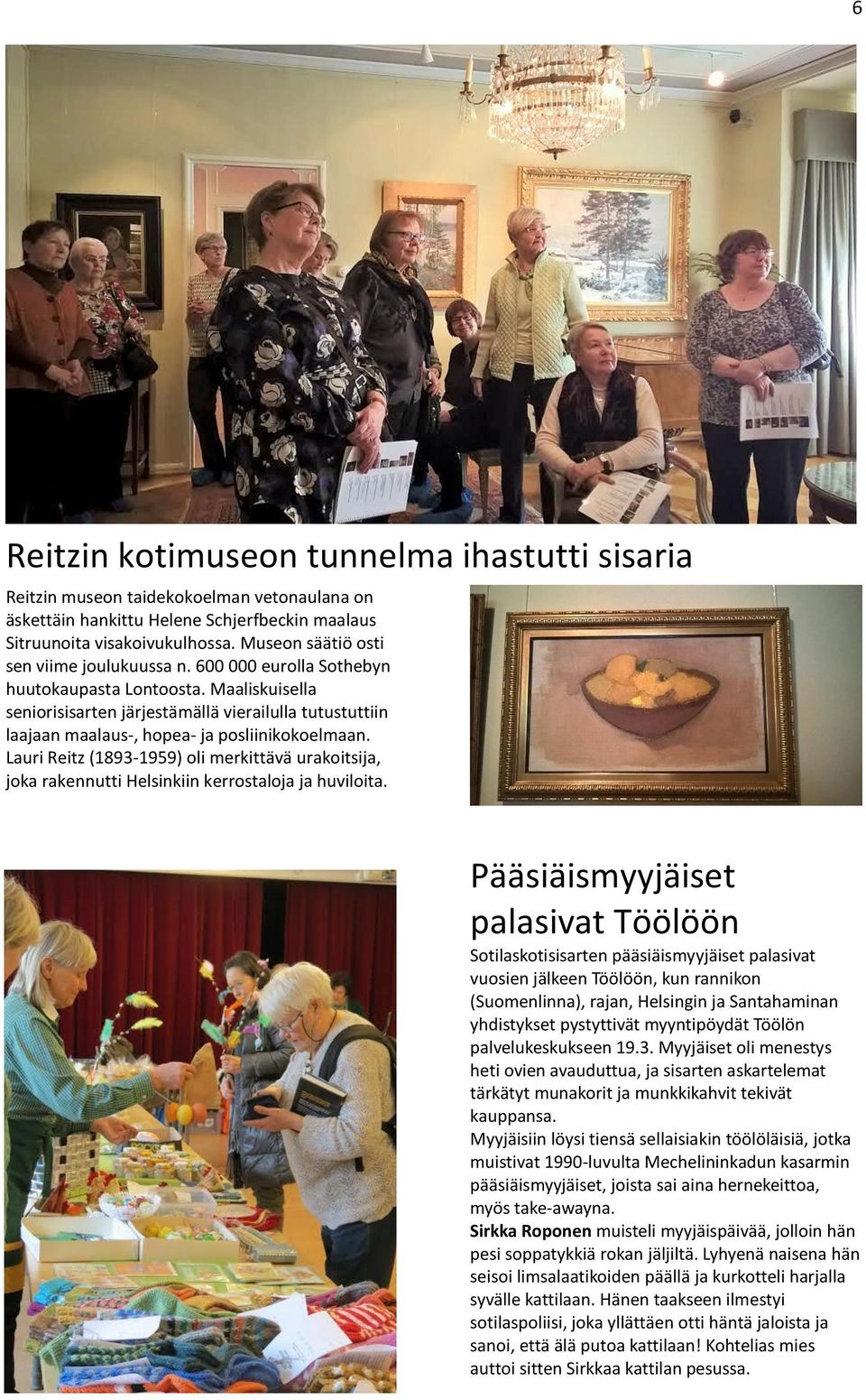 Maaliskuisella seniorisisarten järjestämällä vierailulla tutustuttiin laajaan maalaus-, hopea- ja posliinikokoelmaan.