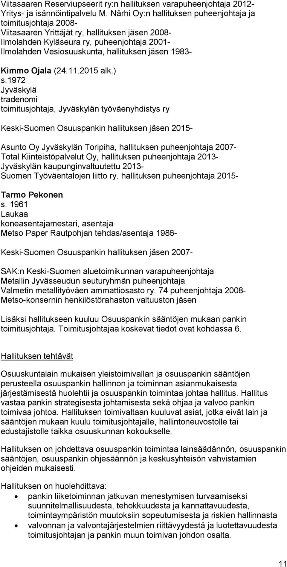 jäsen 1983- Kimmo Ojala (24.11.2015 alk.) s.