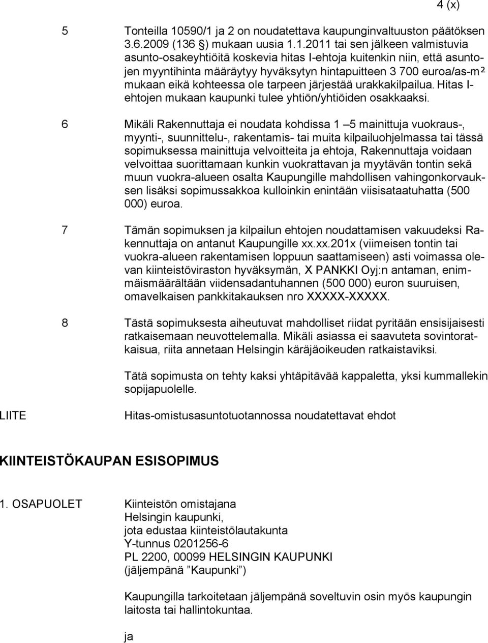 ja 2 on noudatettava kaupunginvaltuuston päätöksen 3.6.2009 (13