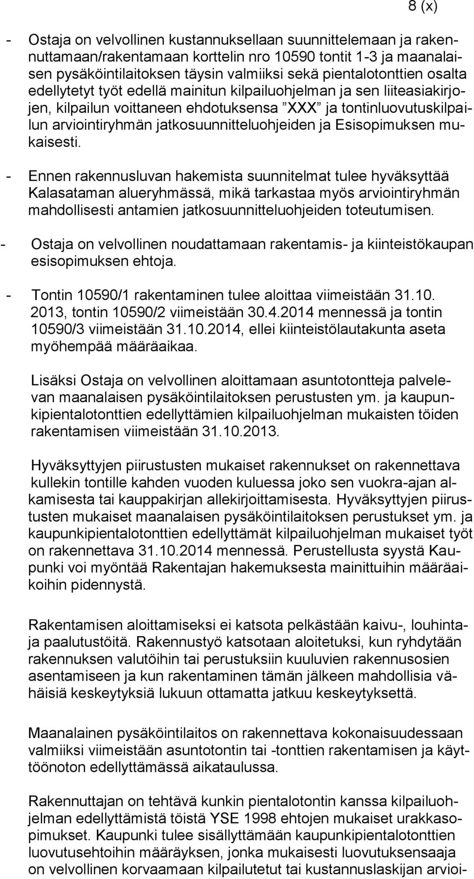 Esisopimuksen mukaisesti.