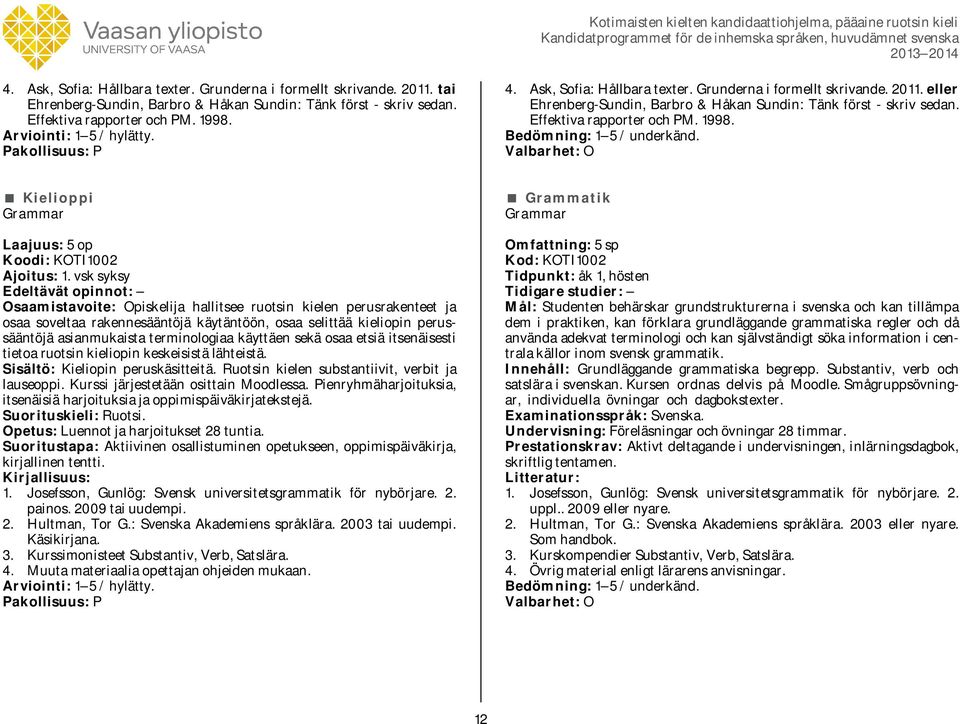 Kielioppi Grammar Koodi: KOTI1002 Ajoitus: 1.
