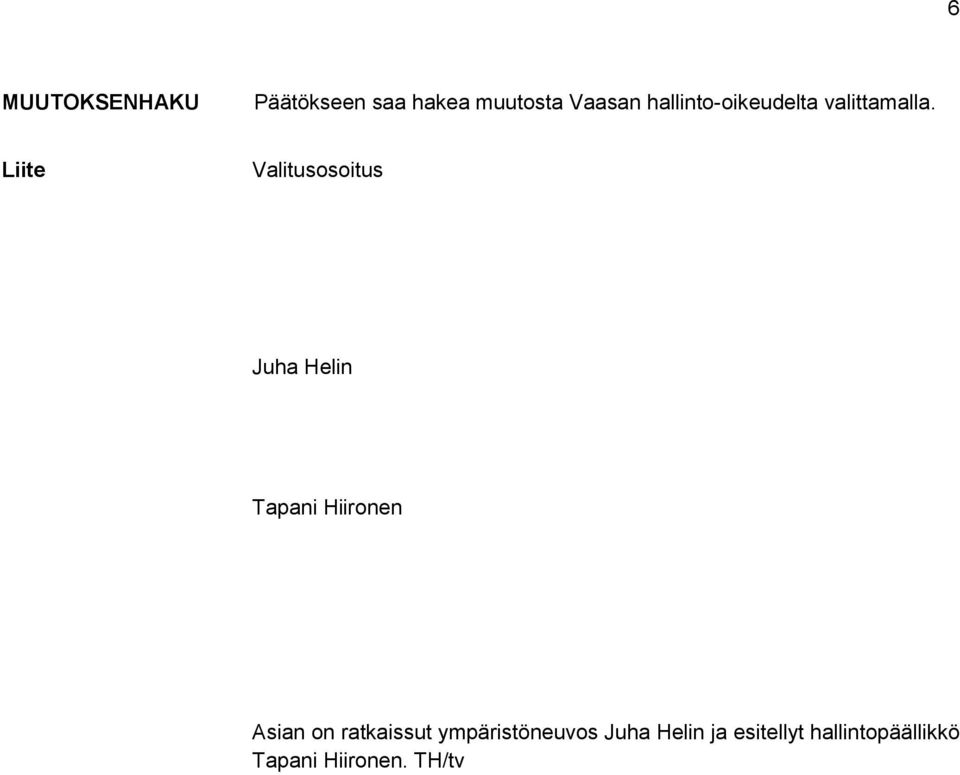 Liite Valitusosoitus Juha Helin Tapani Hiironen Asian on