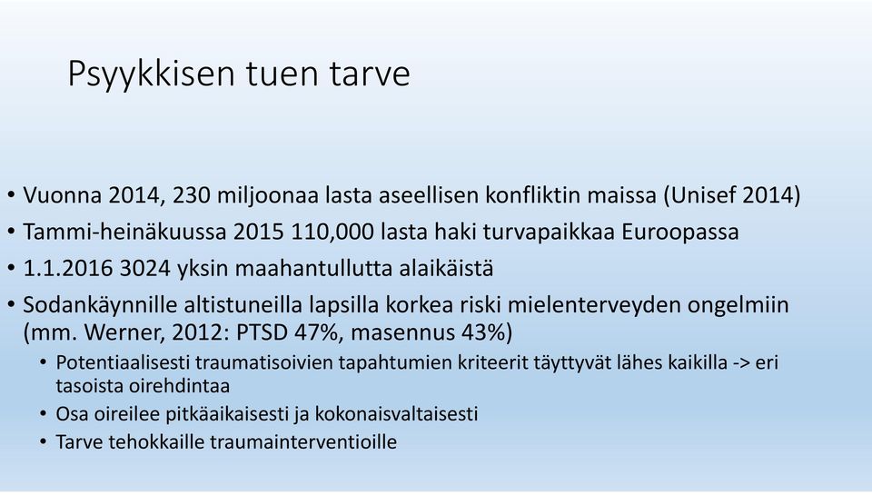 1.2016 3024 yksin maahantullutta alaikäistä Sodankäynnille altistuneilla lapsilla korkea riski mielenterveyden ongelmiin (mm.