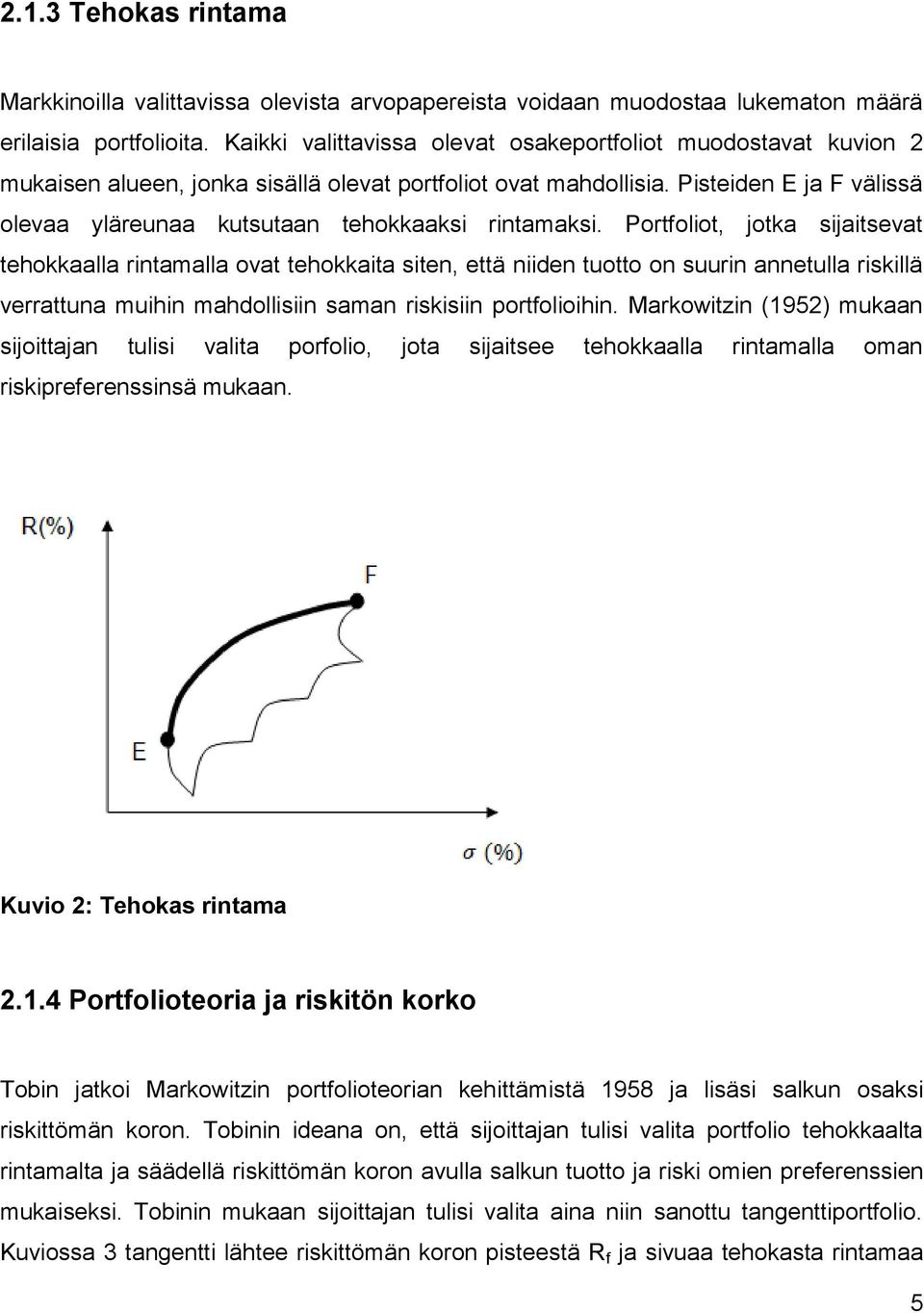 Pisteiden E ja F välissä olevaa yläreunaa kutsutaan tehokkaaksi rintamaksi.
