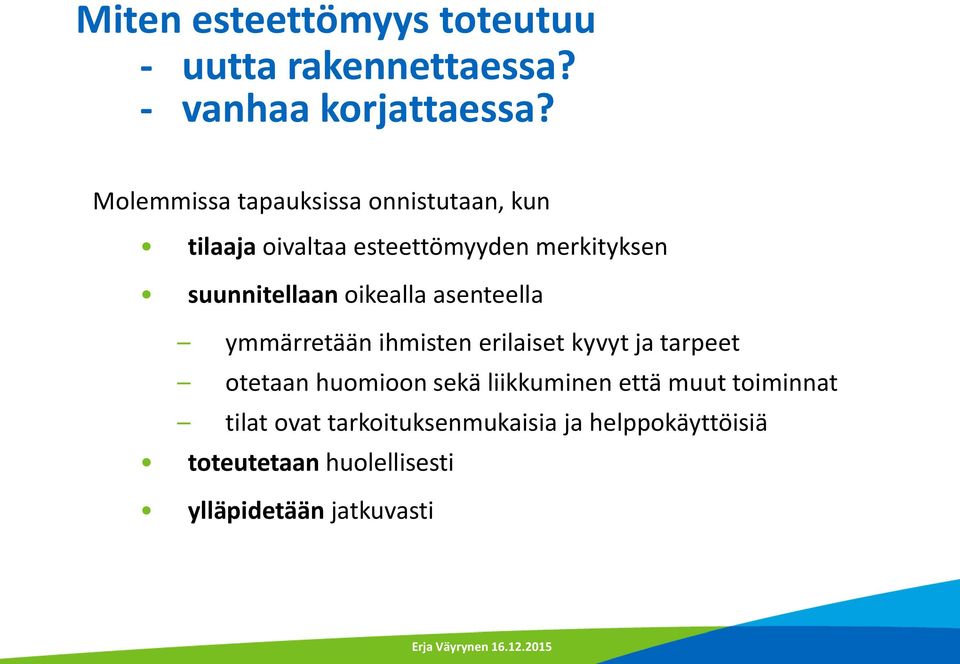 oikealla asenteella ymmärretään ihmisten erilaiset kyvyt ja tarpeet otetaan huomioon sekä