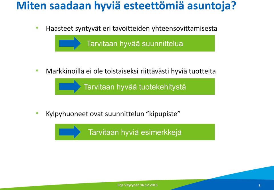 suunnittelua Markkinoilla ei ole toistaiseksi riittävästi hyviä