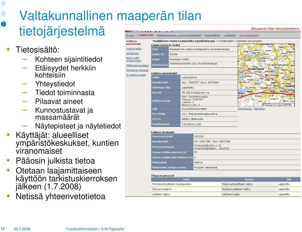 Näytepisteet ja näytetiedot Käyttäjät: alueelliset ympäristökeskukset, kuntien viranomaiset Pääosin